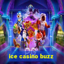 ice casino buzz